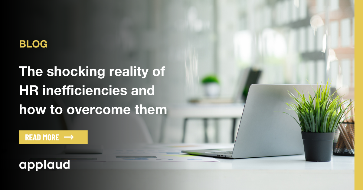 The shocking reality of HR inefficiencies and how to overcome them